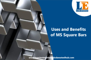 Uses and Benefits of MS Square Bars