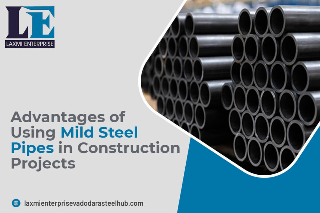 Advantages of Using Mild Steel Pipes in Construction Projects!