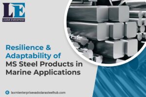 Resilience & Adaptability of MS Steel Products in Marine Applications