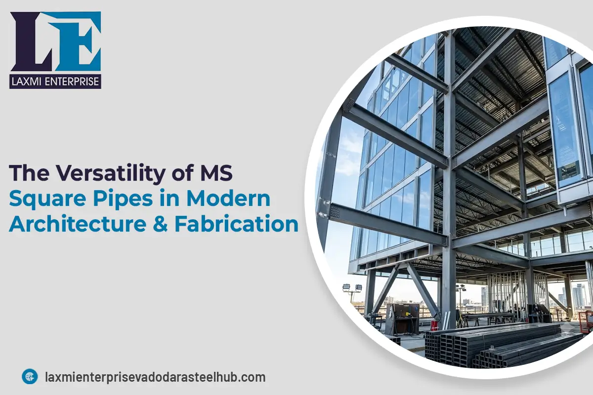 MS Square Pipes in Modern Architecture & Fabrication