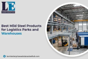 Best Mild Steel Products for Logistics Parks and Warehouses