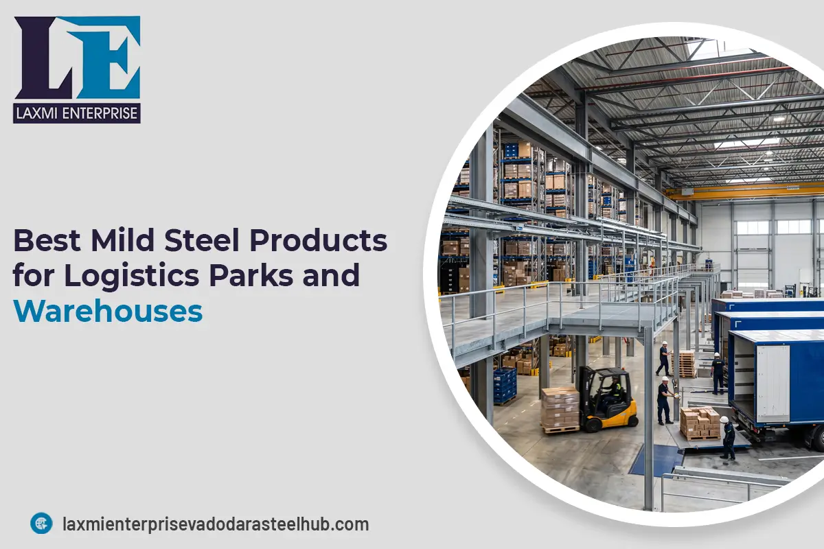 Best Mild Steel Products for Logistics Parks and Warehouses